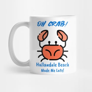 Oh Crab! Hallandale Beach Made Me Late! Mug